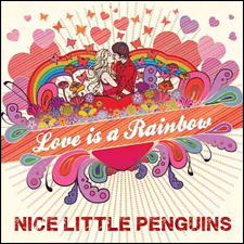 Nice Little Penguins - Love Is A Rainbow (single)